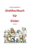 Stahlkochbuch für Kinder und Laien