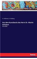 Aus dem Kunstbesitz des Herrn Dr. Martin Schubart