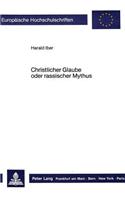 Christlicher Glaube Oder Rassischer Mythus: Die Auseinandersetzung Der Bekennenden Kirche Mit Alfred Rosenbergs: «Der Mythus Des 20. Jahrhunderts»(286 Europaeische Hochschulschriften / European University Studie)