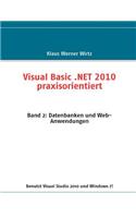 Visual Basic .NET 2010 praxisorientiert: Band 2: Datenbanken und Web-Anwendungen