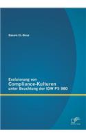 Evaluierung von Compliance-Kulturen unter Beachtung der IDW PS 980: (German)