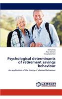 Psychological Determinants of Retirement Savings Behaviour