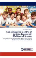 Sociolinguistic identity of African Learners in Multiracial Schools