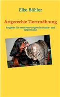 Artgerechte Tierernährung: Ratgeber für verantwortungsvolle Hunde- und Katzenhalter(German)