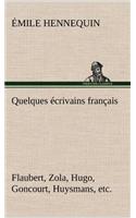 Quelques écrivains français Flaubert, Zola, Hugo, Goncourt, Huysmans, etc.: (French)