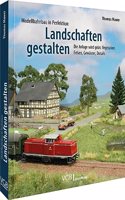 Das Praxis-Buch: Modellbahn-Landschaft: Die Anlage wird grun: Vegetation, Felsen, Gewasser, Details