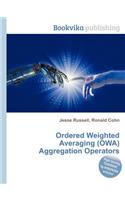 Ordered Weighted Averaging (Owa) Aggregation Operators