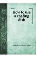 How to Use a Chafing Dish