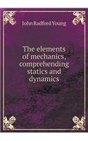 The Elements of Mechanics, Comprehending Statics and Dynamics