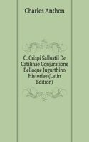 C. Crispi Sallustii De Catilinae Conjuratione Belloque Jugurthino Historiae (Latin Edition)