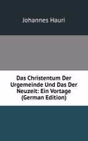 Das Christentum Der Urgemeinde Und Das Der Neuzeit: Ein Vortage (German Edition)
