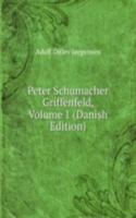 Peter Schumacher Griffenfeld, Volume 1 (Danish Edition)