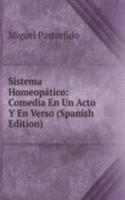 Sistema Homeopatico: Comedia En Un Acto Y En Verso (Spanish Edition)