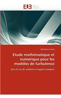 Etude Math�matique Et Num�rique Pour Les Mod�les de Turbulence