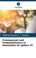 Freimaurerei und Protestantismus in Amazonien im späten 19