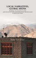 Local Narratives, Global Media: Regional Television Stations and the Use of New Communications Technologies in Himalayan, India