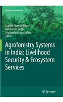 Agroforestry Systems in India: Livelihood Security & Ecosystem Services