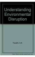 Understanding Environmental Disruption