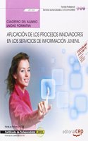 Cuaderno del alumno. Aplicacion de los procesos innovadores en los servicios de informacion juvenil (UF1169). Certificados de profesionalidad. Informacion juvenil (SSCE0109) (Spanish Edition)