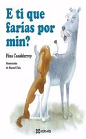 E ti que farias por min?