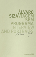 Alvaro Siza: Viagem Sem Programa: Interview and Portraits