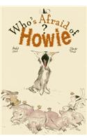 Who's Afraid of Howie?