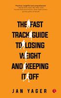 The Fast Track Guide toosing Weight and Keeping It Off