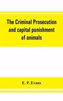 criminal prosecution and capital punishment of animals