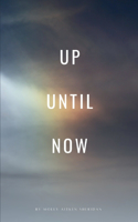Up Until Now
