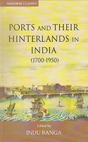 Ports and their Hinterlands in India (1700-1950 )