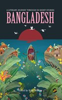 Bangladesh: A Literary Journey Through 50 Short Stories | Anthology of Bengali Stories Translated in English | Edited by Rifat Munim