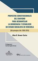 Proyectos Constitucionales del Chavismo: PARA DESMANTELAR LA DEMOCRACIA Y ESTABLECER UN ESTADO SOCIALISTA EN VENEZUELA (Del principio al fin: 1999-2019)