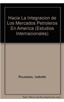 Hacia La Integracion de Los Mercados Petroleros En America