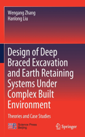 Design of Deep Braced Excavation and Earth Retaining Systems Under Complex Built Environment
