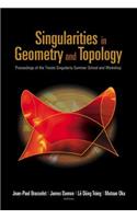 Singularities in Geometry and Topology - Proceedings of the Trieste Singularity Summer School and Workshop