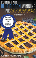 County Fair Blue Ribbon Winning Pie Cookbook
