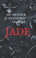 My Mother Is an Energy Vampire