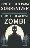 Protocolo para sobreviver a um apocalipse zombi.: (12 [Pt] Manual de Sobrevivência Real)