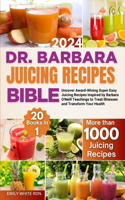 Dr. Barbara Juicing Recipes Bible
