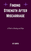 Finding Strength After Miscarriage: A Path To Healing And Hope