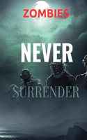 Zombies Never Surrender