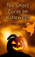 The Ghost Curse on Halloween
