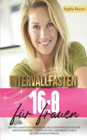 Intervallfasten 16: 8 FÜR FRAUEN: Der neue Ansatz zur Verzögerung des Alterns bei gleichzeitiger Gewichtsabnahme & Förderung der Langlebigkeit durch metabolische Autoph