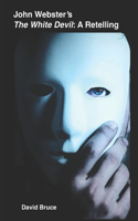 John Webster's The White Devil: A Retelling