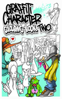 Graffiti Character Colouring Book Two: 30 pages of original illustrations.