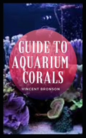 Guide to Aquarium Corals