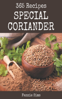 365 Special Coriander Recipes: The Best Coriander Cookbook that Delights Your Taste Buds