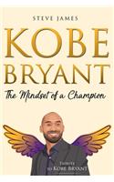 Kobe Bryant: The Mindset of a Champion (Tribute to Kobe Bryant)(1 Kobe Bryant)
