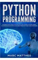 Python Programming: The Complete guide to Learn Python Step by Step. Learn the Secrets of Machine Learning, Data Science Analysis and Artificial Intelligence. Introduct