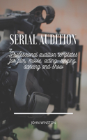 Serial Audition: Professional audition templates for film, movie, acting, singing, dancing and show